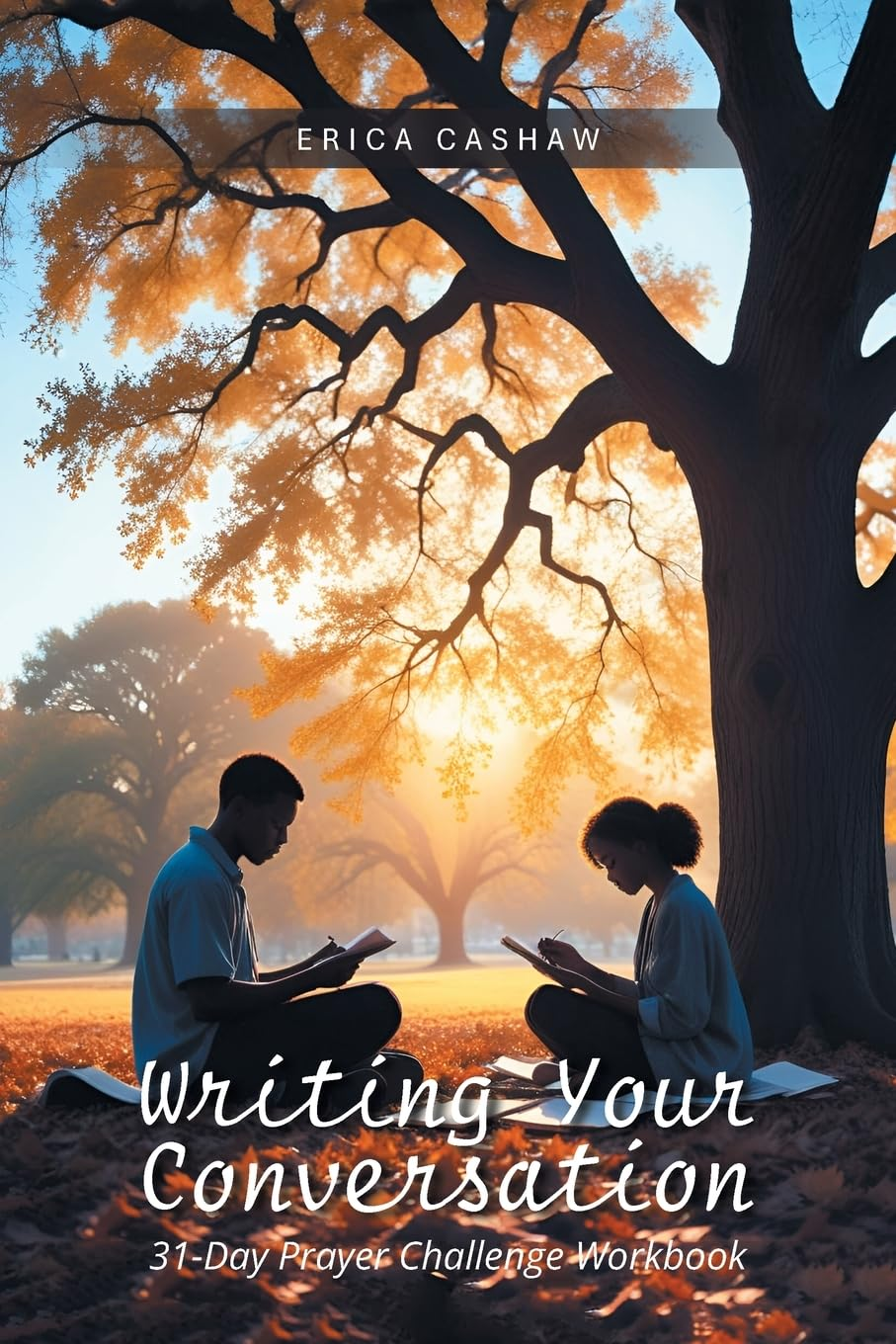 Writing Your Conversation — 31-Day Prayer Challenge Workbook by Erica Cashaw